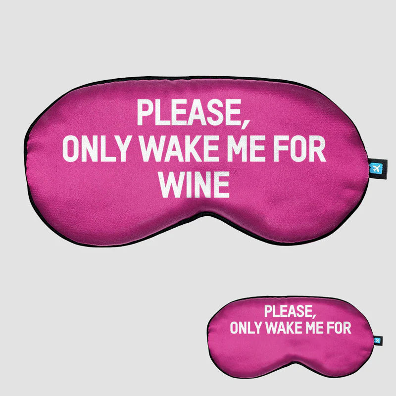 Only Wake Me for Wine - Sleep Mask